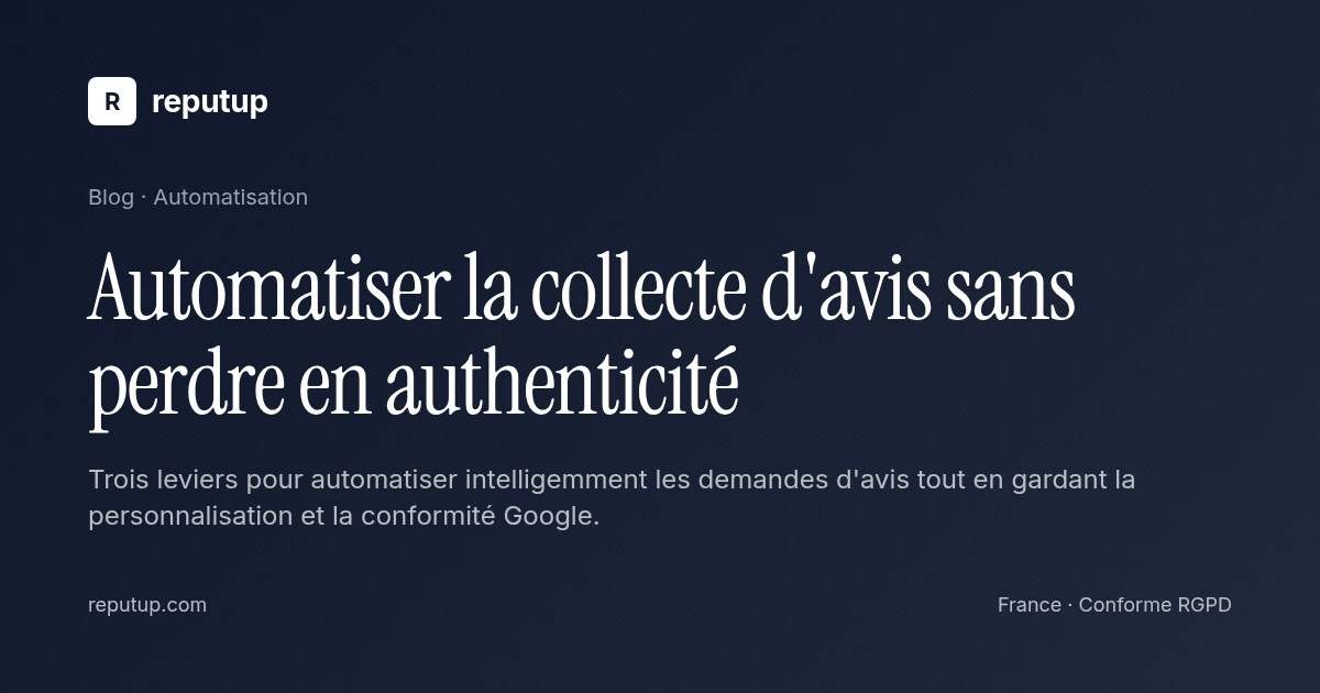 Automatiser la collecte d'avis sans perdre en authenticité