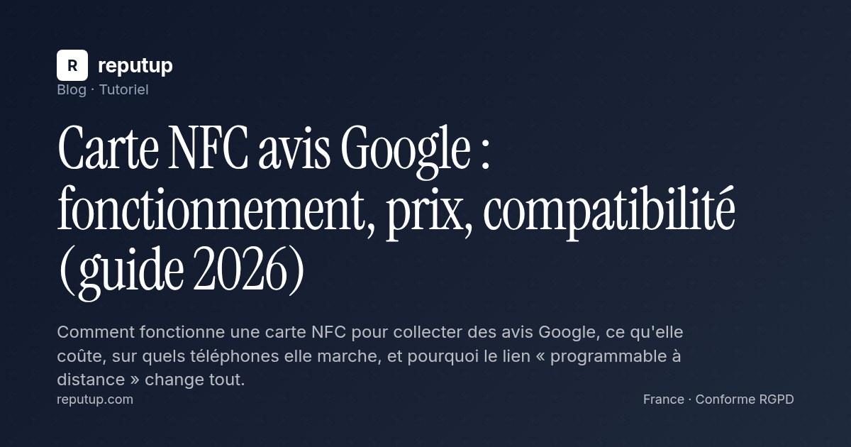 Carte NFC avis Google : fonctionnement, prix, compatibilité (guide 2026)