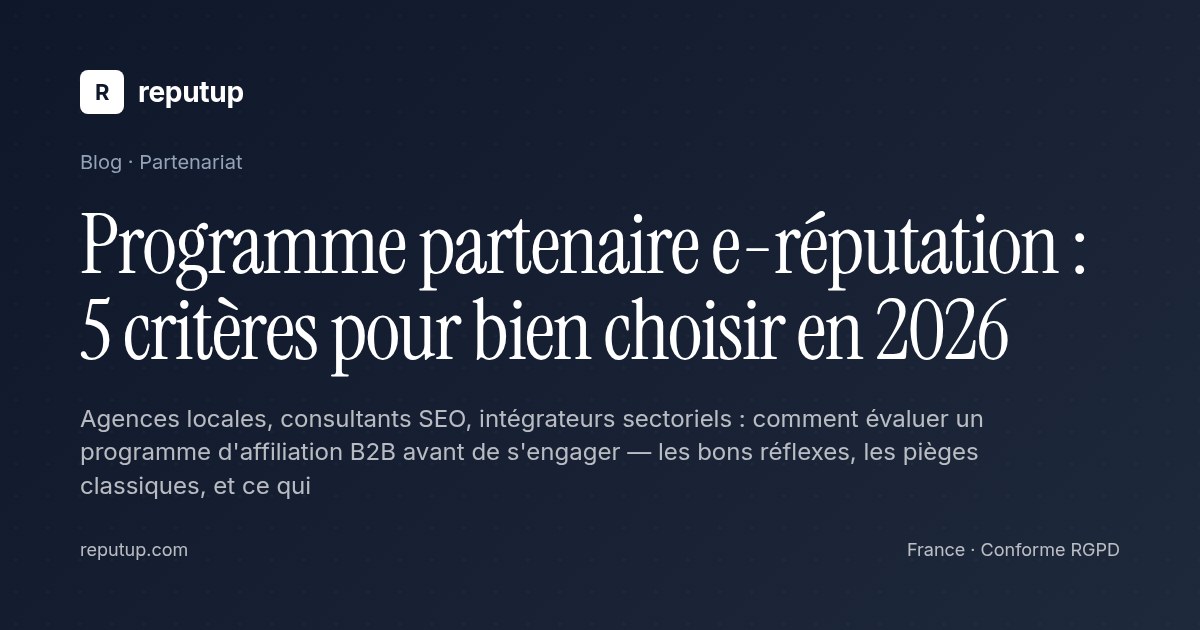 Programme partenaire e-réputation : 5 critères pour bien choisir en 2026