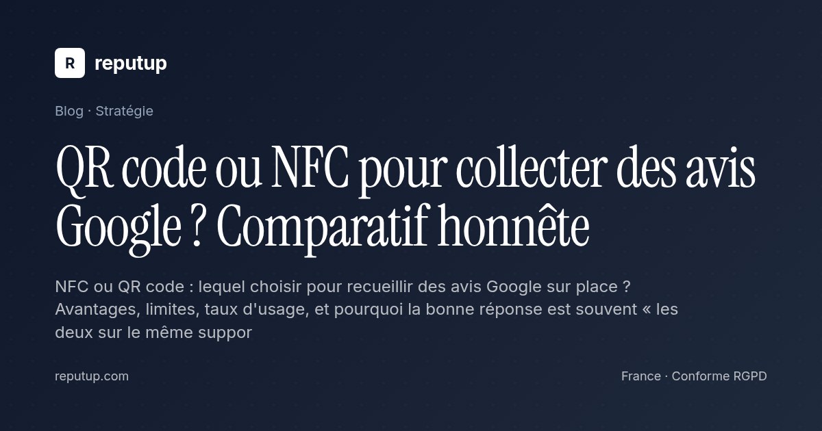 QR code ou NFC pour collecter des avis Google ? Comparatif honnête